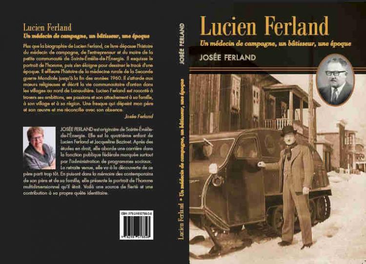 Lucien Ferland: Un Médecin de Campagne, un Bâtisseur, une époque